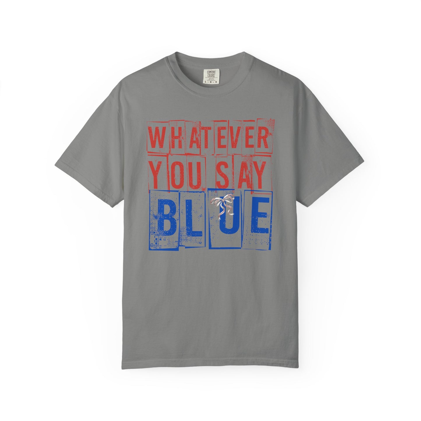 Whatever You Say Blue T-Shirt