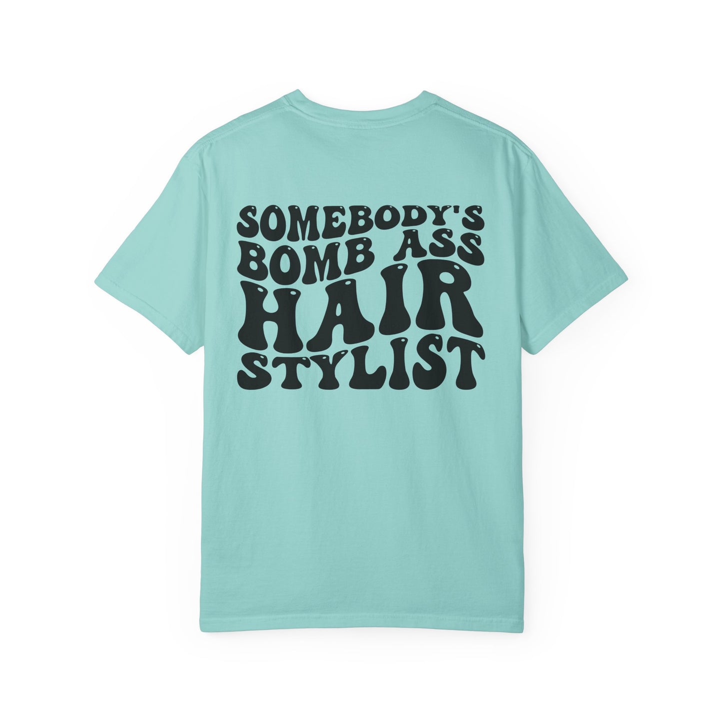 Somebody’s Bomb Ass Hair Stylist T-Shirt