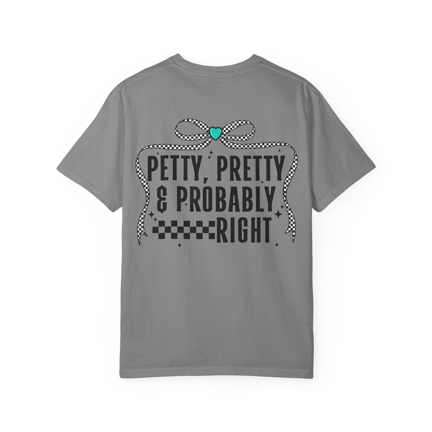 Petty, Pretty & Probably Right T-Shirt