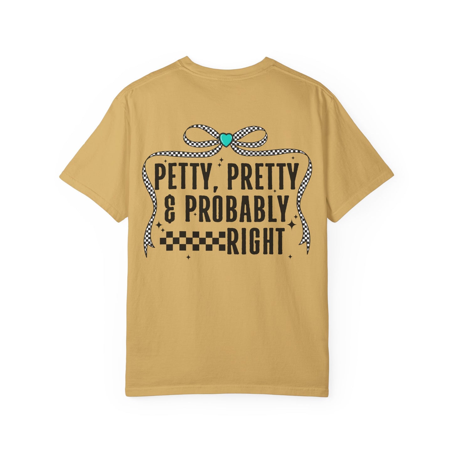 Petty, Pretty & Probably Right T-Shirt