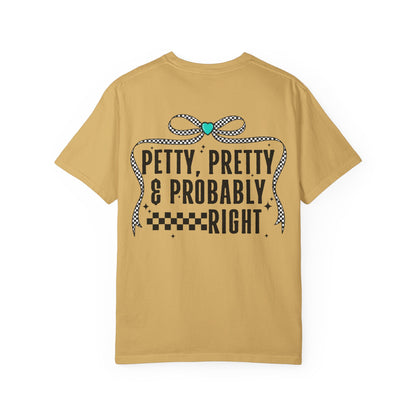Petty, Pretty & Probably Right T-Shirt