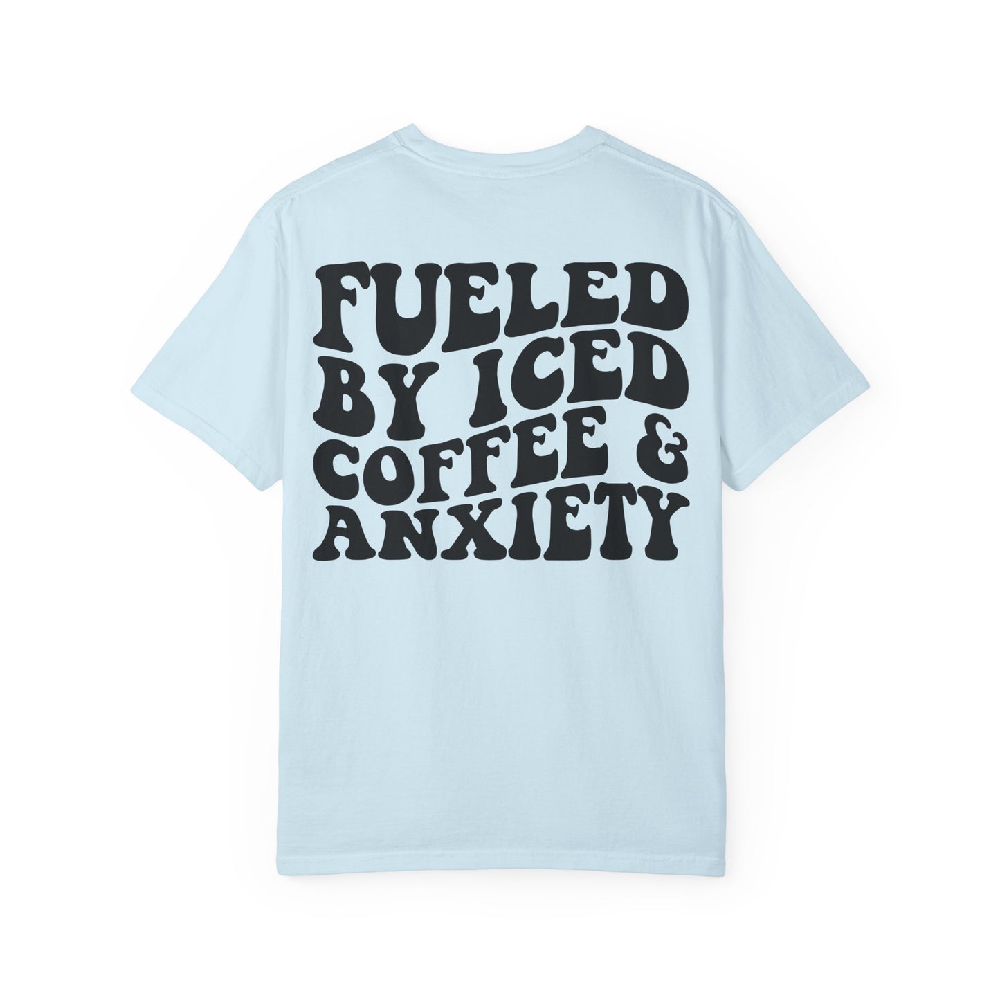 Fueled by Iced Coffee & Anxiety T-Shirt