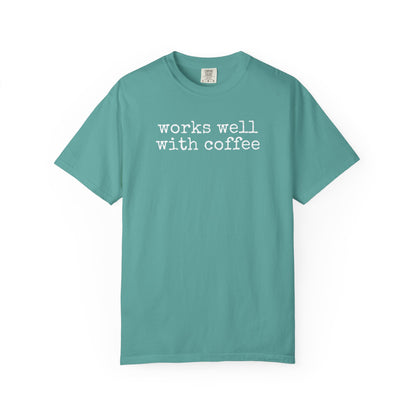 "Works well with coffee" T-Shirt