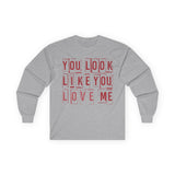 You Look Like You Love Me Long Sleeve Tee