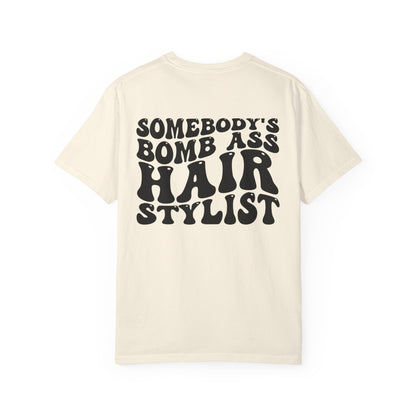 Somebody’s Bomb Ass Hair Stylist T-Shirt