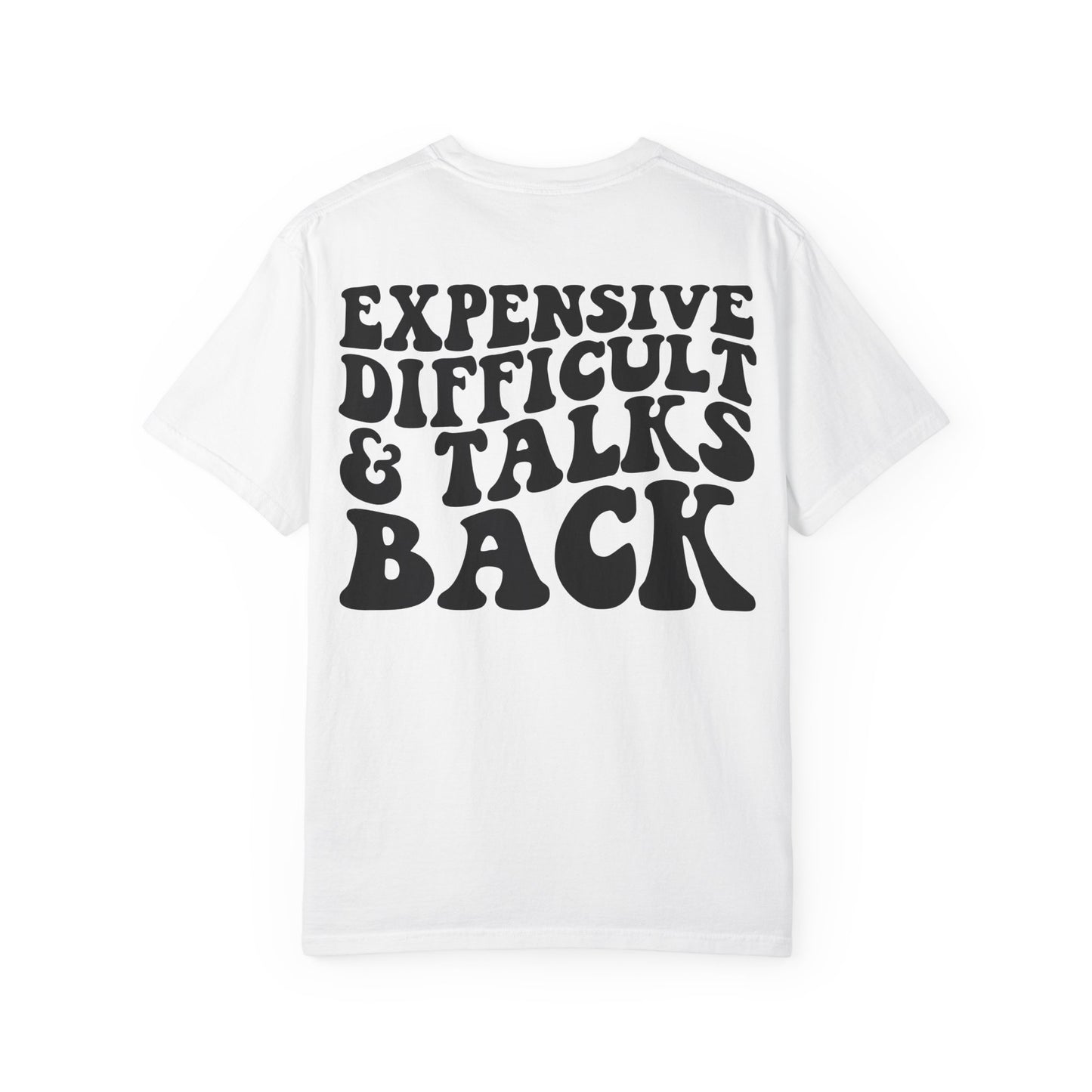 Expensive, Difficult & Talks Back T-Shirt