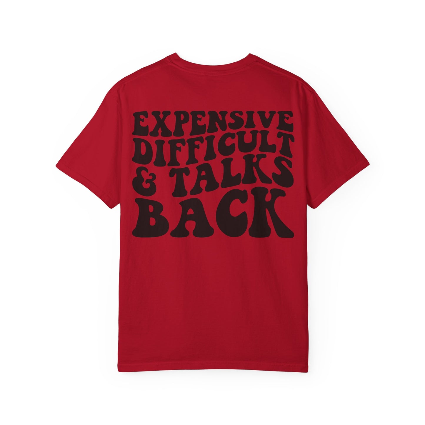 Expensive, Difficult & Talks Back T-Shirt