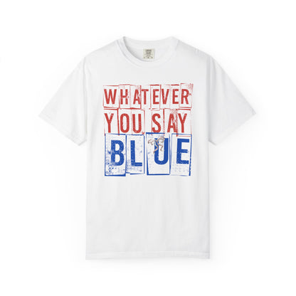 Whatever You Say Blue T-Shirt
