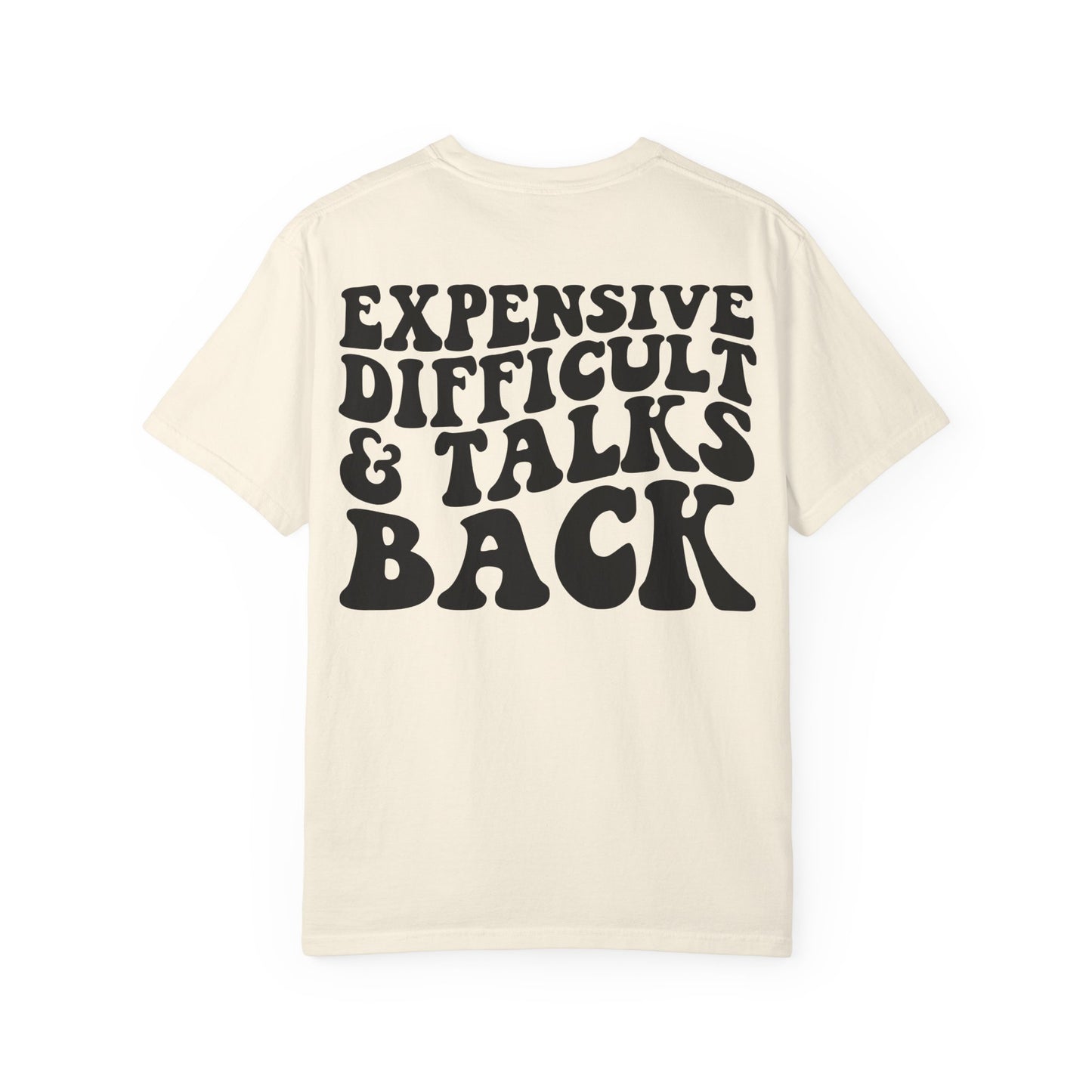 Expensive, Difficult & Talks Back T-Shirt