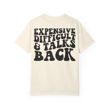 Expensive, Difficult & Talks Back T-Shirt