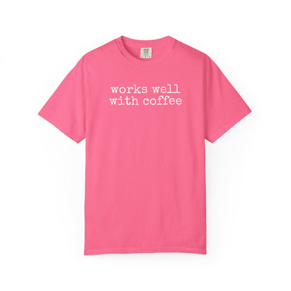 "Works well with coffee" T-Shirt