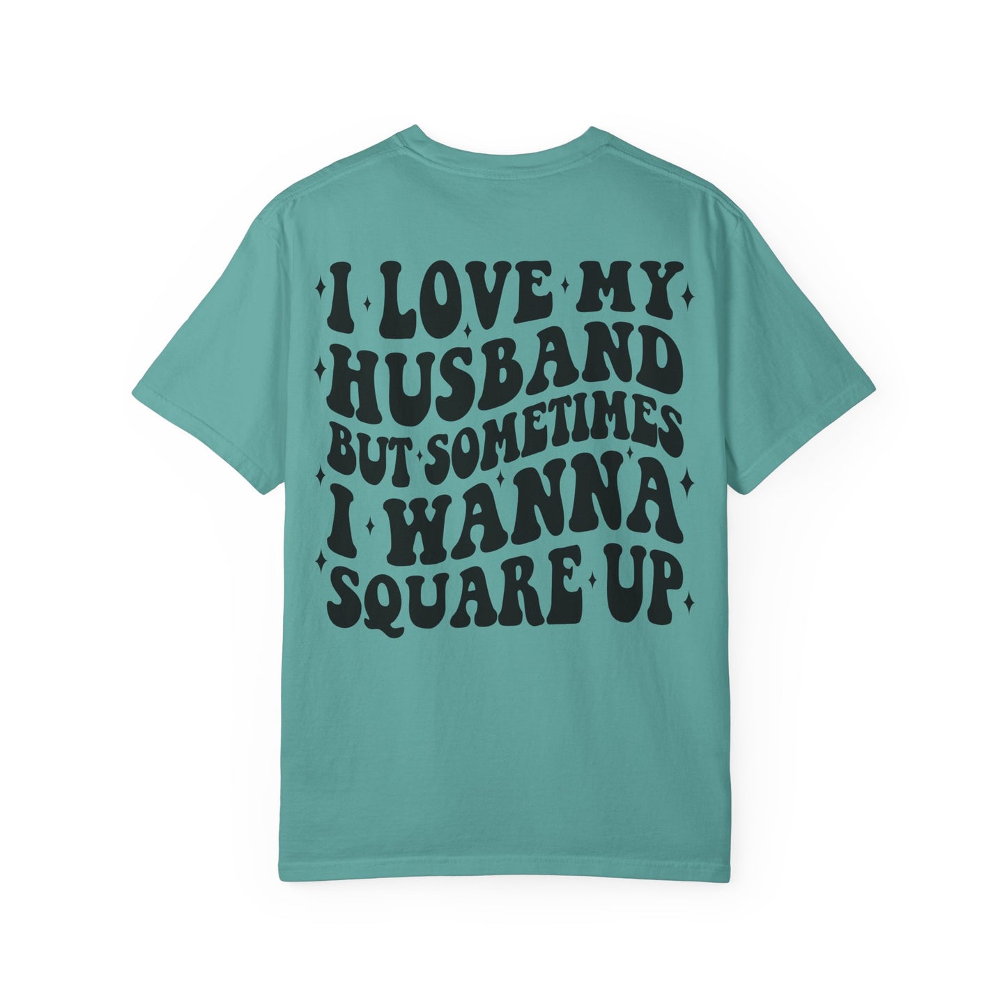 'I Love My Husband But Sometimes I Wanna Square Up' T-Shirt