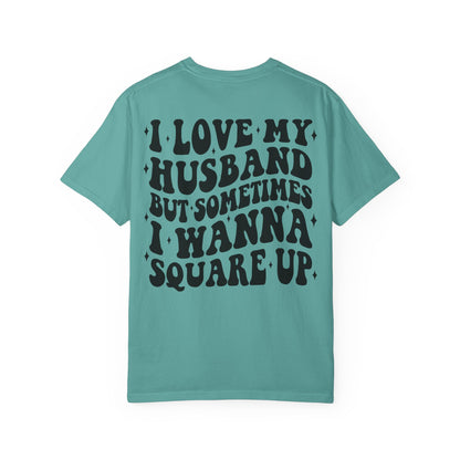 'I Love My Husband But Sometimes I Wanna Square Up' T-Shirt