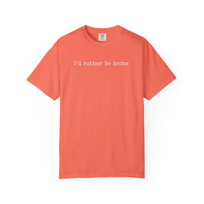 "I'd rather be home." T-Shirt