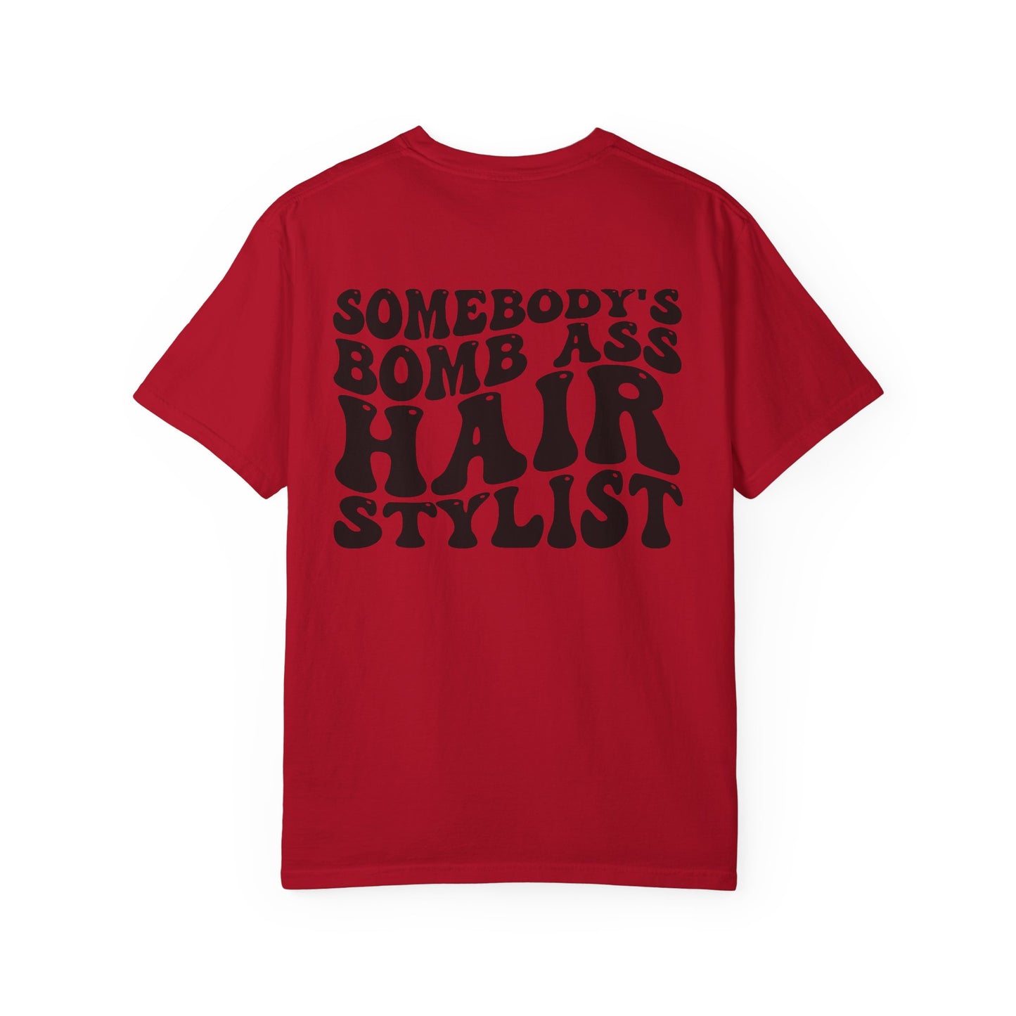 Somebody’s Bomb Ass Hair Stylist T-Shirt