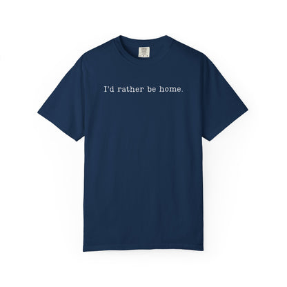 "I'd rather be home." T-Shirt