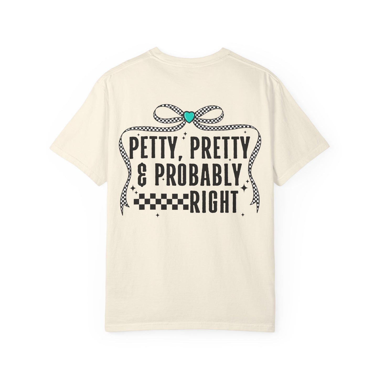 Petty, Pretty & Probably Right T-Shirt