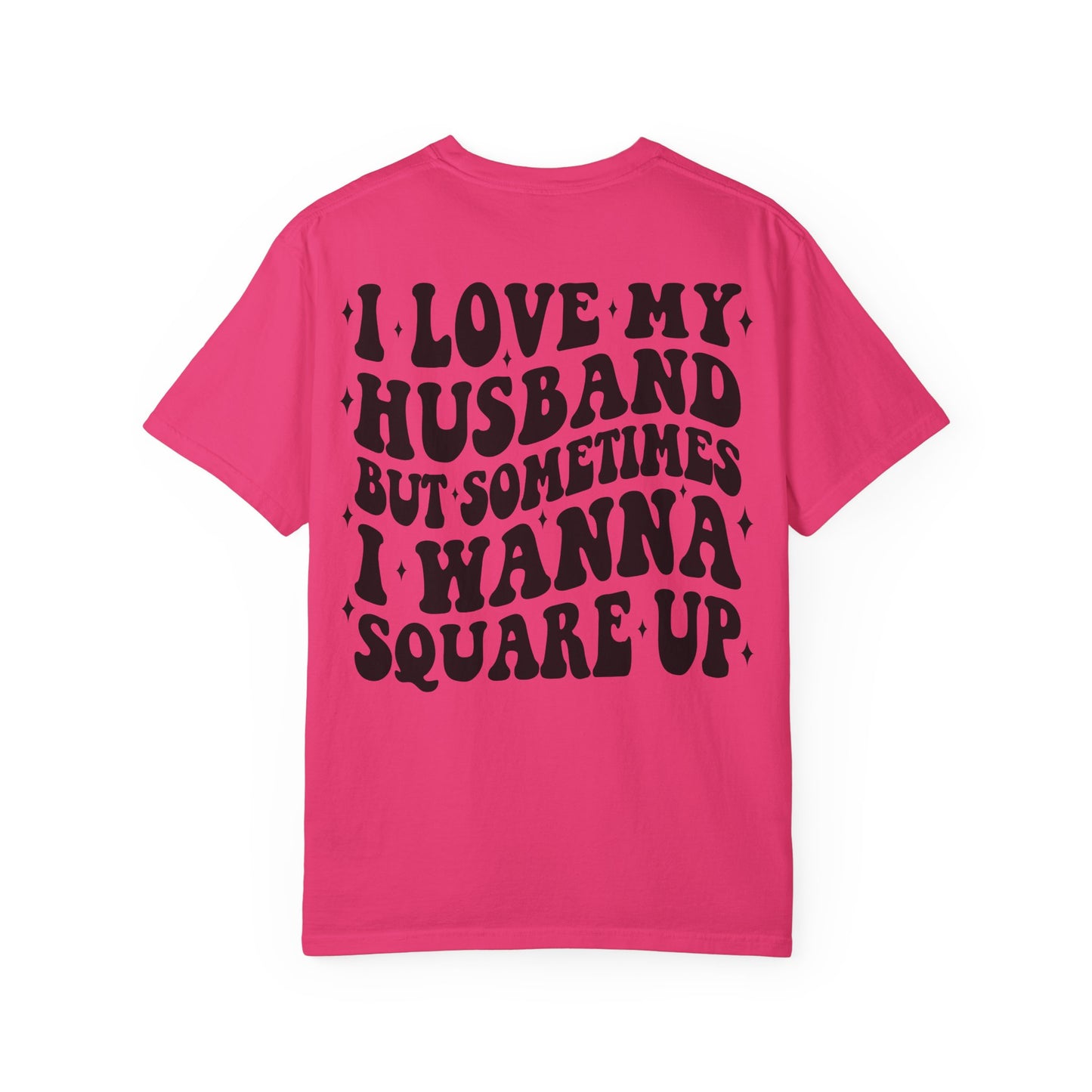 'I Love My Husband But Sometimes I Wanna Square Up' T-Shirt