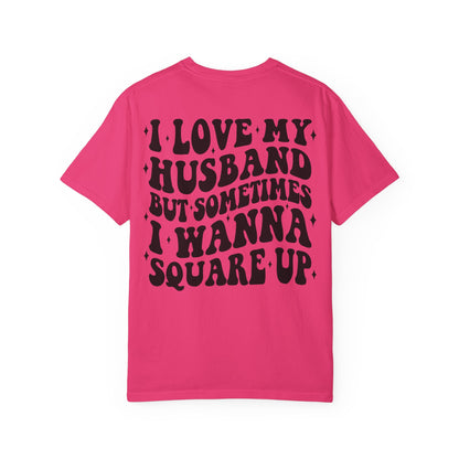 'I Love My Husband But Sometimes I Wanna Square Up' T-Shirt