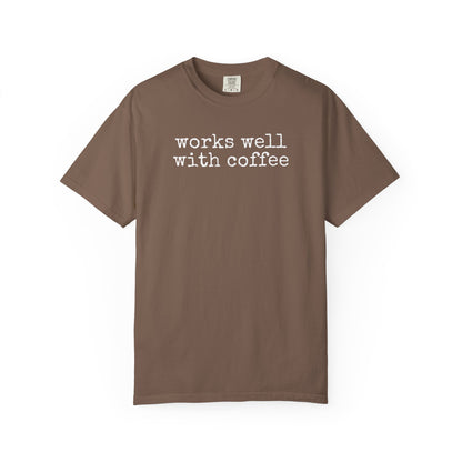 "Works well with coffee" T-Shirt