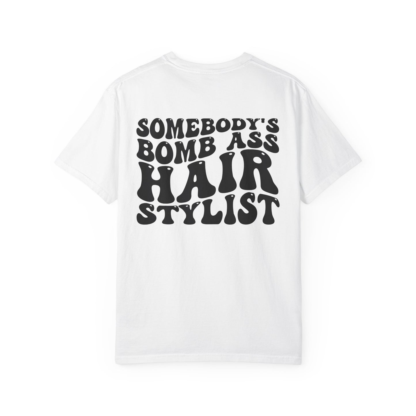 Somebody’s Bomb Ass Hair Stylist T-Shirt