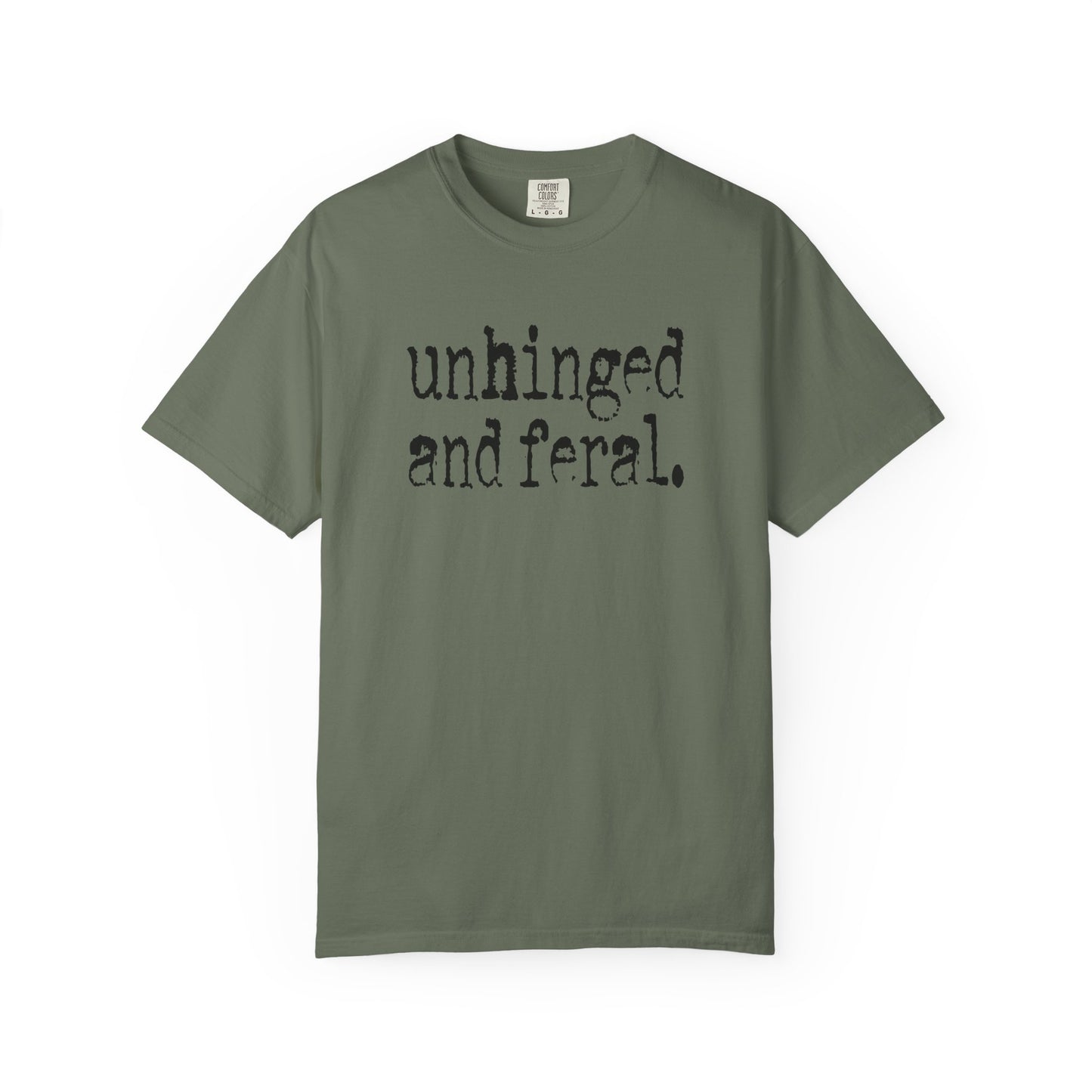 Unhinged and Feral T-Shirt