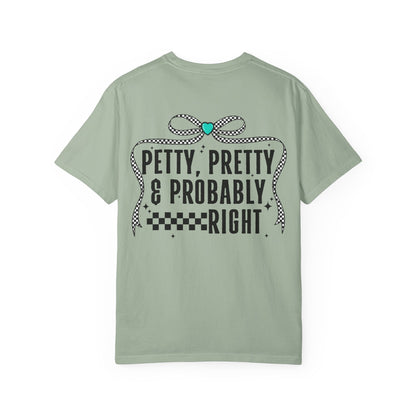 Petty, Pretty & Probably Right T-Shirt