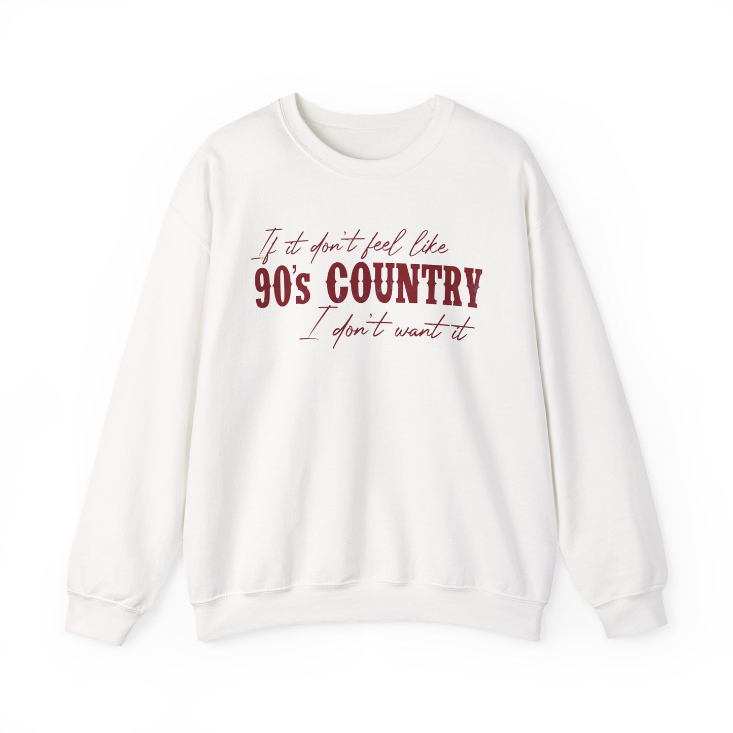 “If it don't feel like 90s country I don't want it" Crewneck