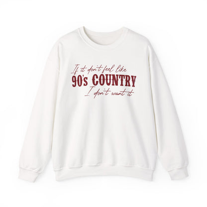 “If it don't feel like 90s country I don't want it" Crewneck