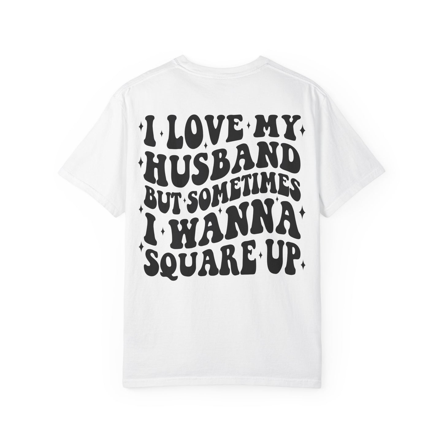 'I Love My Husband But Sometimes I Wanna Square Up' T-Shirt