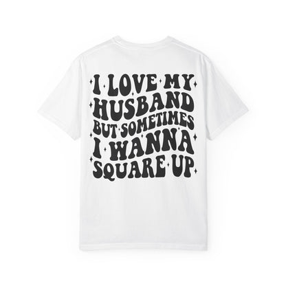 'I Love My Husband But Sometimes I Wanna Square Up' T-Shirt