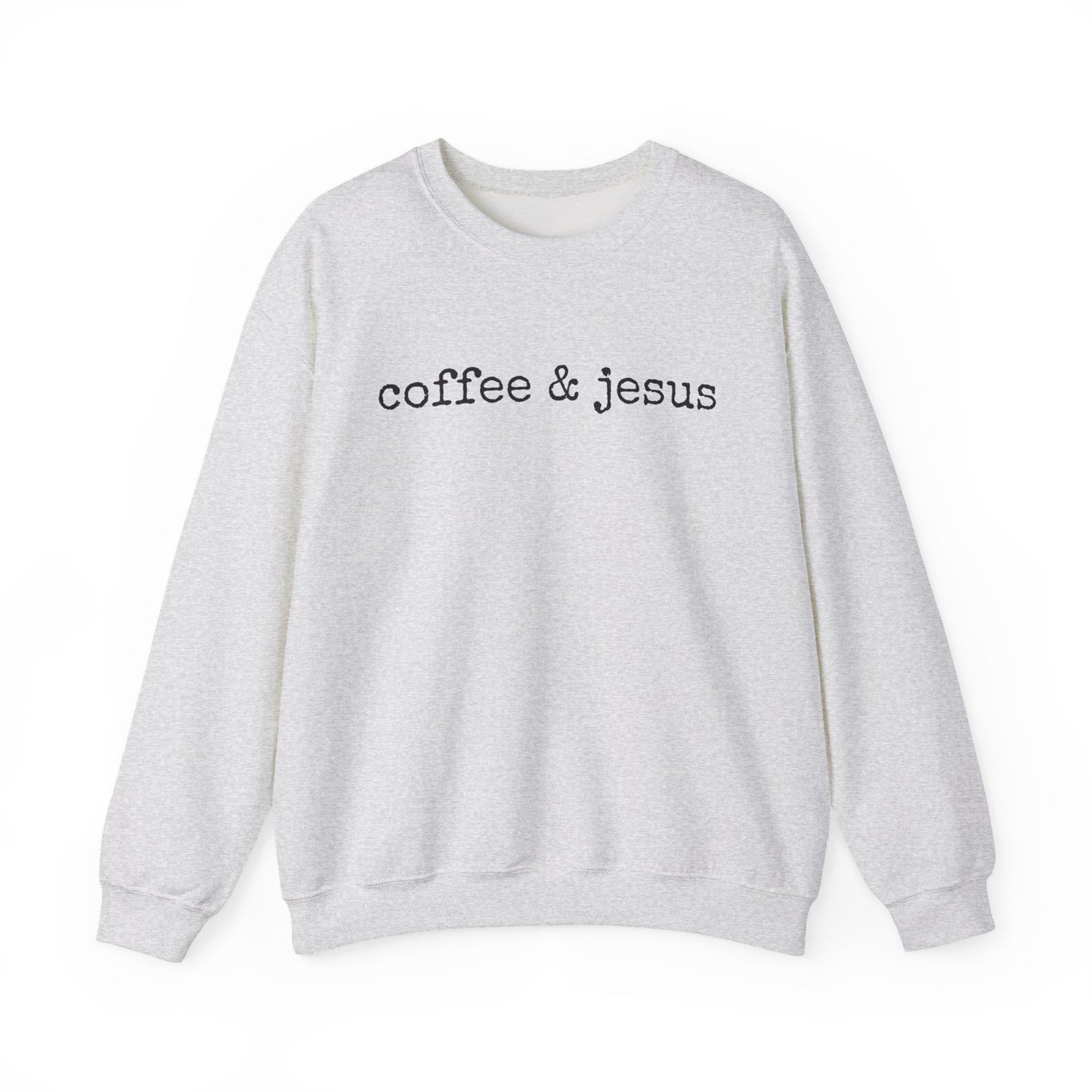 “Coffee & Jesus” Crewneck