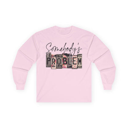 Somebody's Problem Long Sleeve Tee