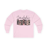 Somebody's Problem Long Sleeve Tee