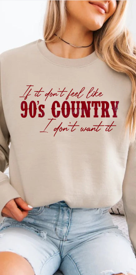“If it don't feel like 90s country I don't want it" Crewneck