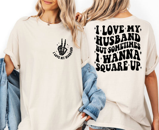 'I Love My Husband But Sometimes I Wanna Square Up' T-Shirt