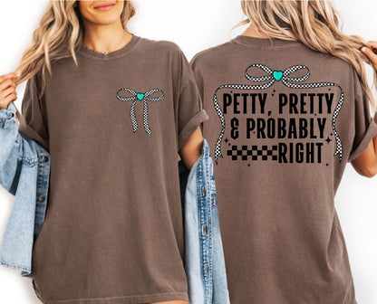 Petty, Pretty & Probably Right T-Shirt