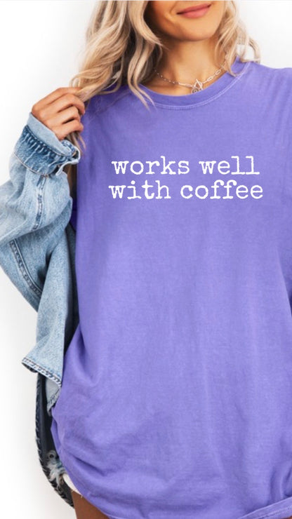 "Works well with coffee" T-Shirt