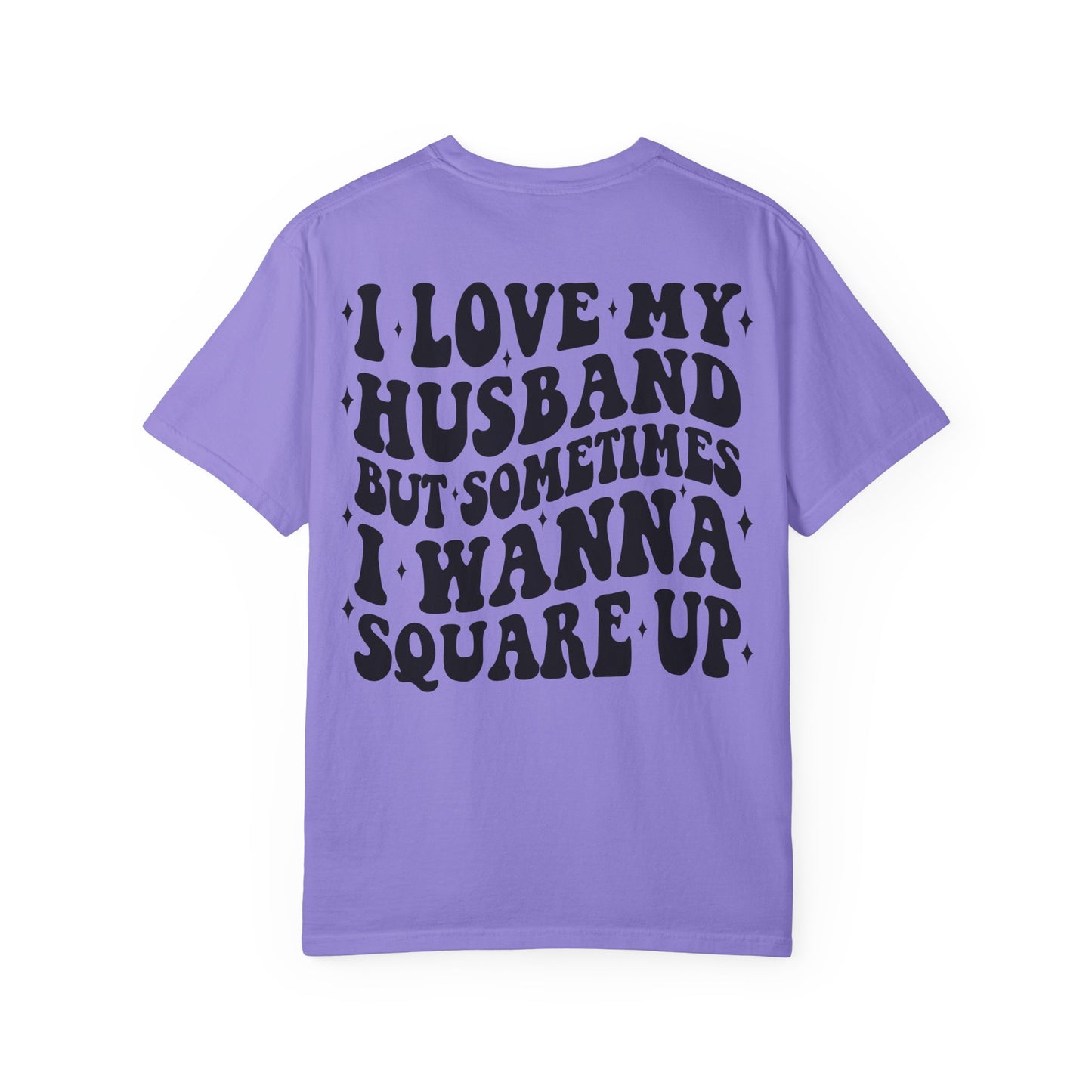 'I Love My Husband But Sometimes I Wanna Square Up' T-Shirt