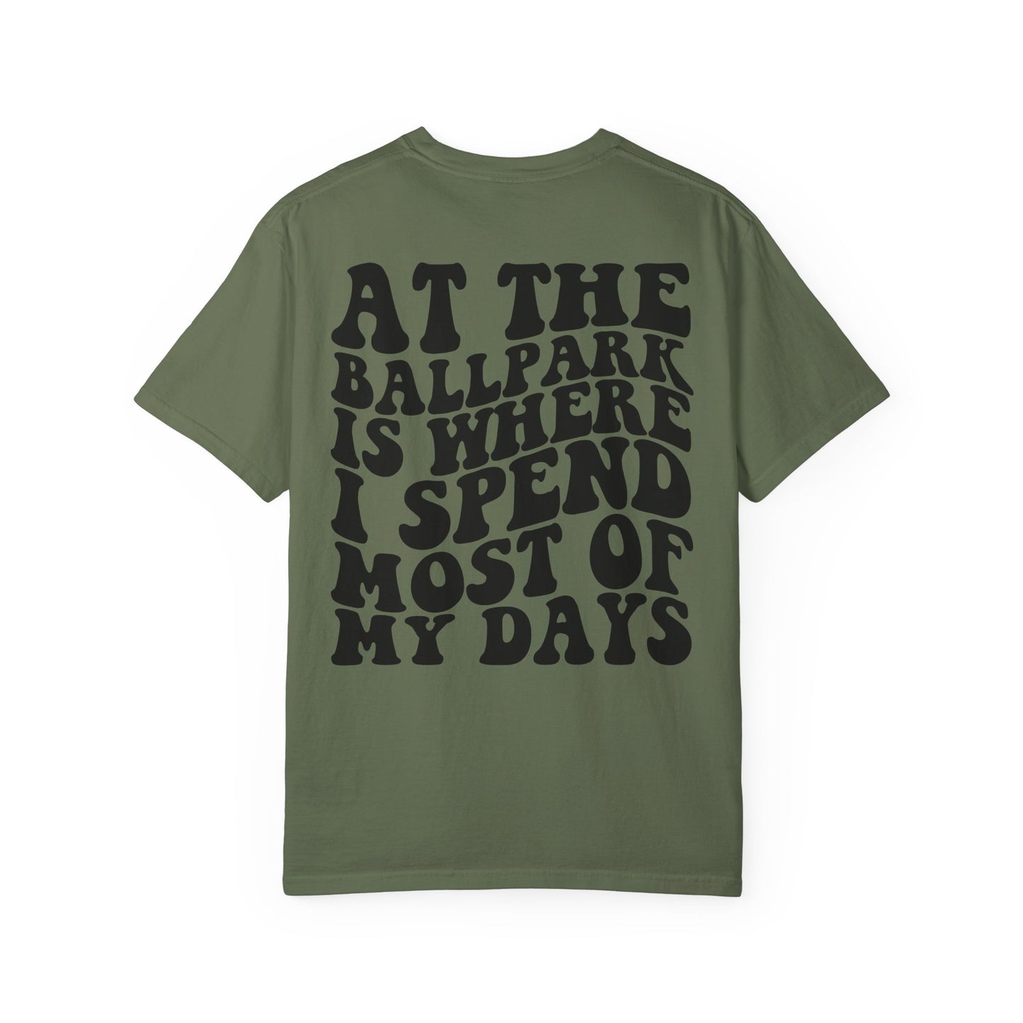 “At The Ballpark Is Where I Spend Most Of My Days” T-Shirt