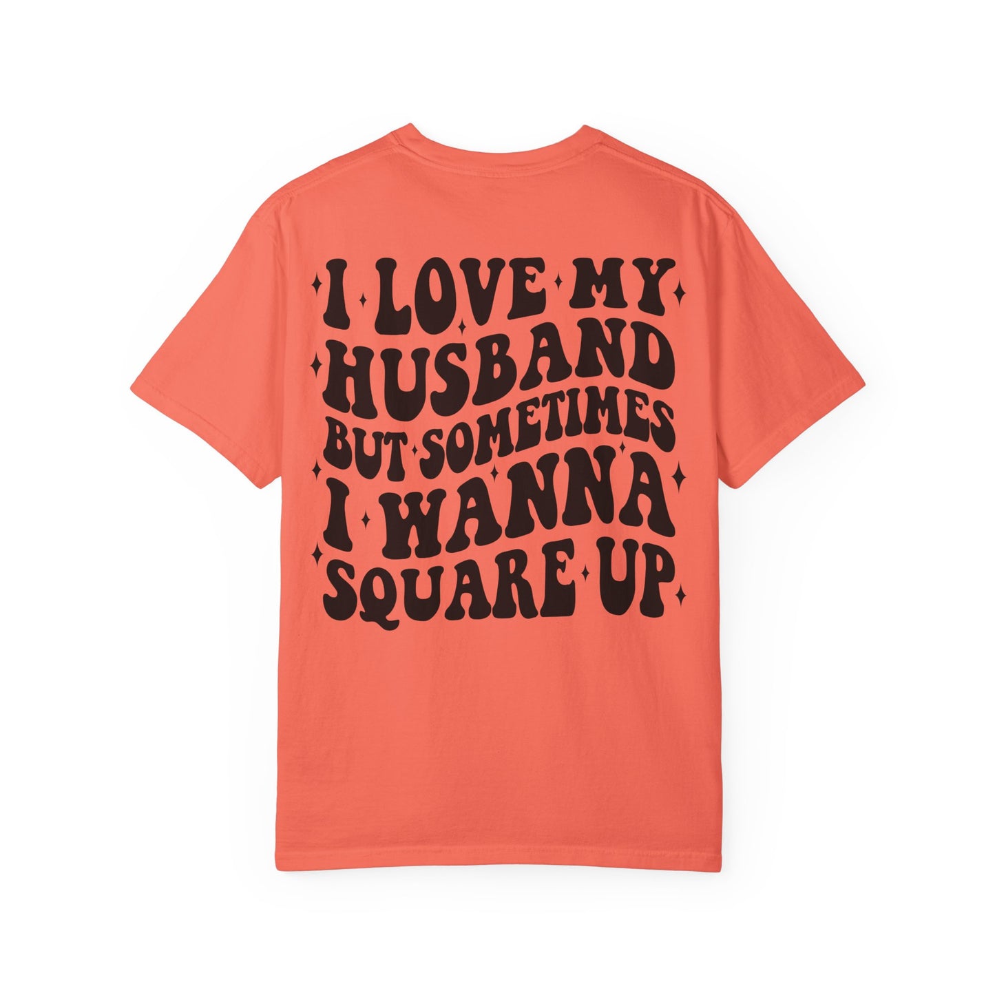 'I Love My Husband But Sometimes I Wanna Square Up' T-Shirt