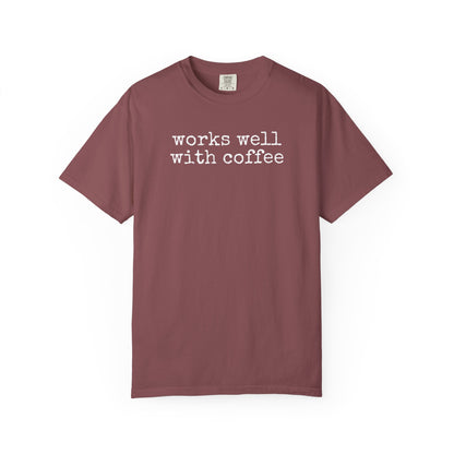 "Works well with coffee" T-Shirt