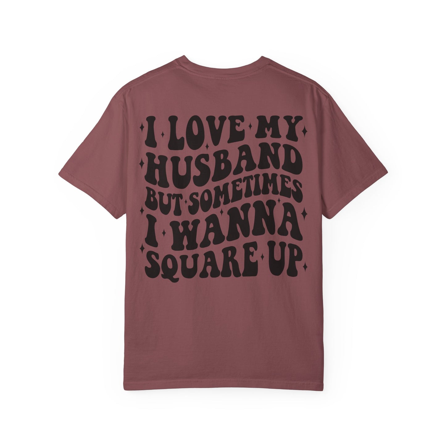 'I Love My Husband But Sometimes I Wanna Square Up' T-Shirt
