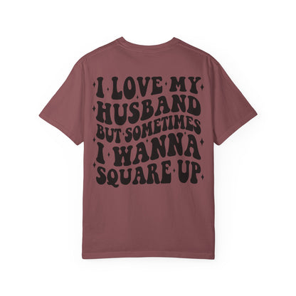 'I Love My Husband But Sometimes I Wanna Square Up' T-Shirt