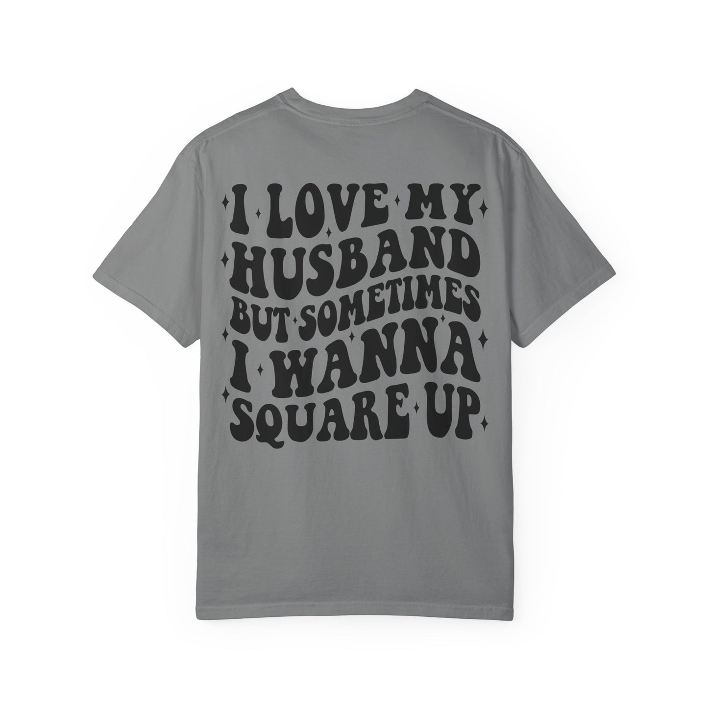 'I Love My Husband But Sometimes I Wanna Square Up' T-Shirt