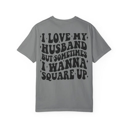 'I Love My Husband But Sometimes I Wanna Square Up' T-Shirt