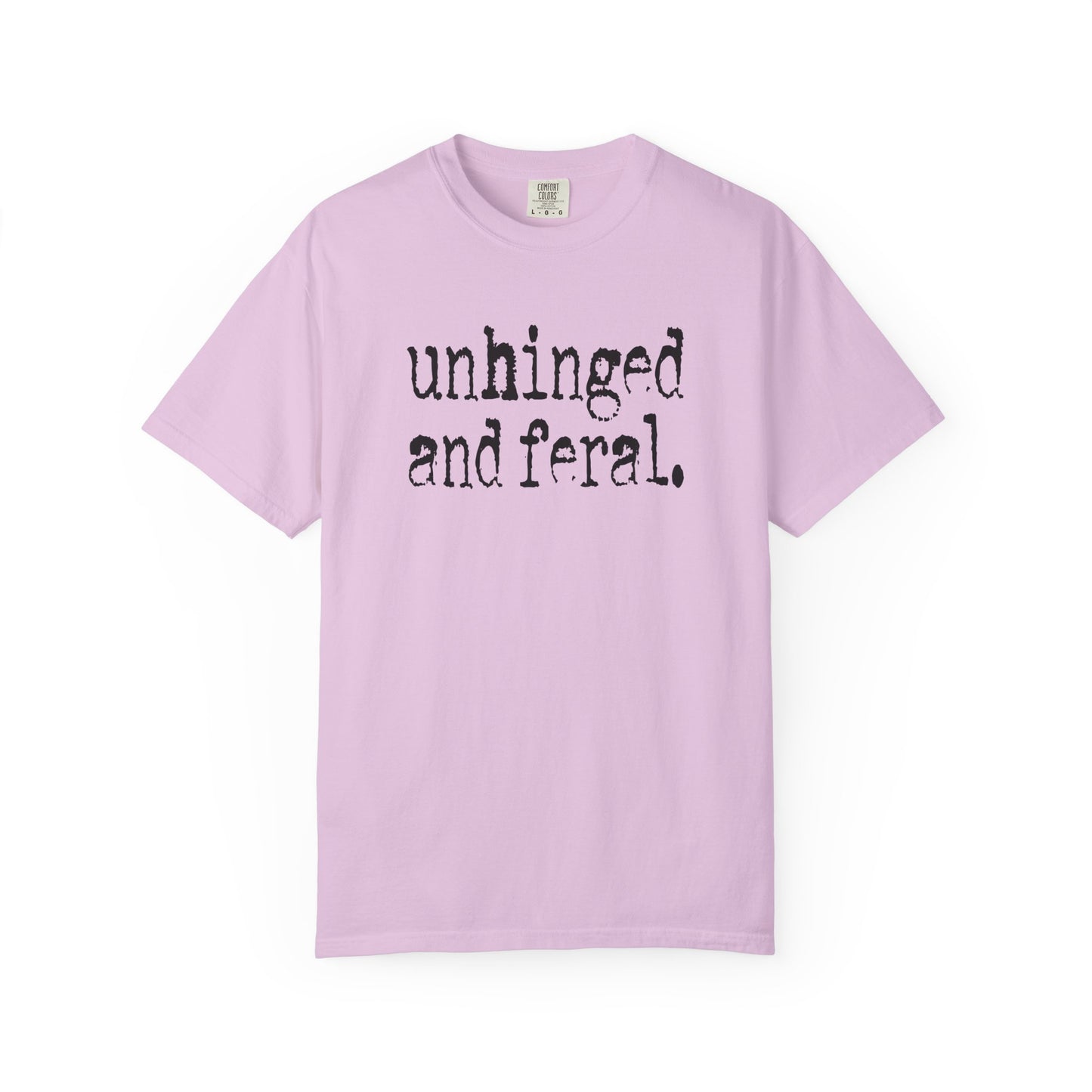 Unhinged and Feral T-Shirt