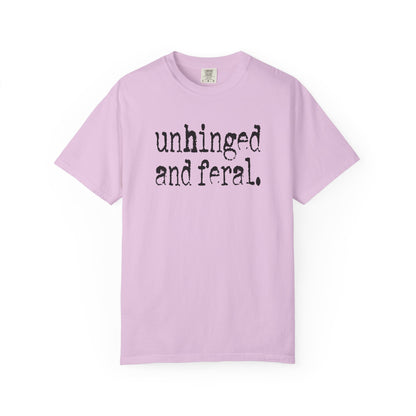 Unhinged and Feral T-Shirt