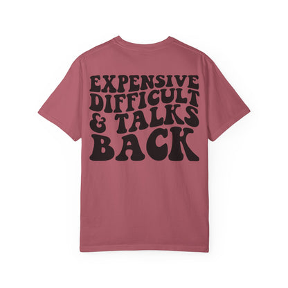 Expensive, Difficult & Talks Back T-Shirt