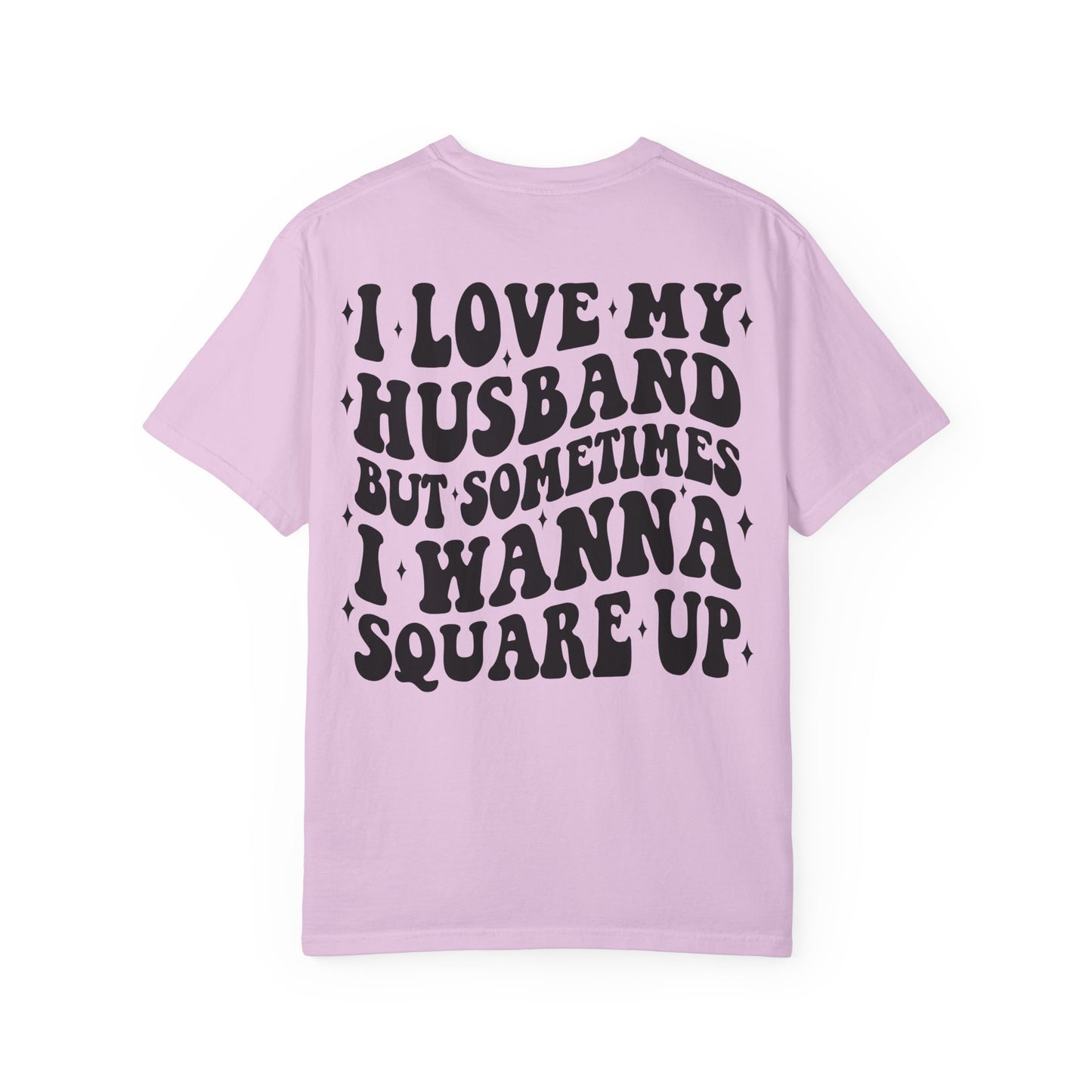 'I Love My Husband But Sometimes I Wanna Square Up' T-Shirt